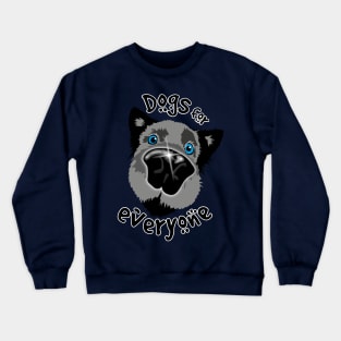 Dogs for everyone Crewneck Sweatshirt